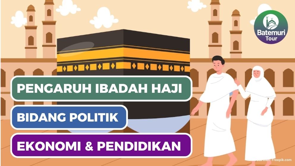 Pengaruh Ibadah Haji Terhadap Masyarakat dalam Bidang Politik, Ekonomi dan Pendidikan